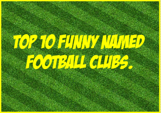 Top 10 Funny Named Football Clubs